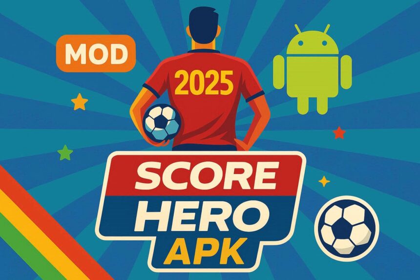 score hero 2025 mod apk
